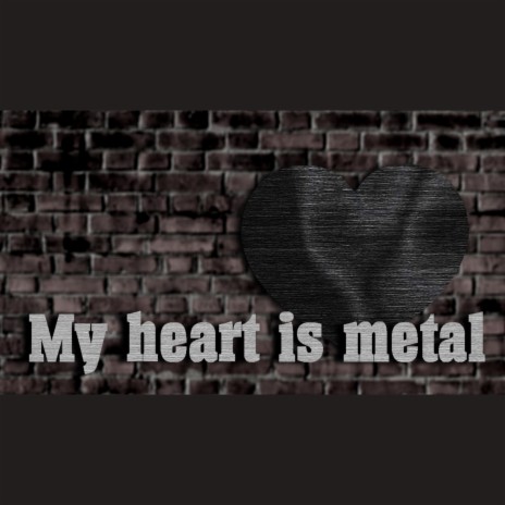 My Heart Is Metal