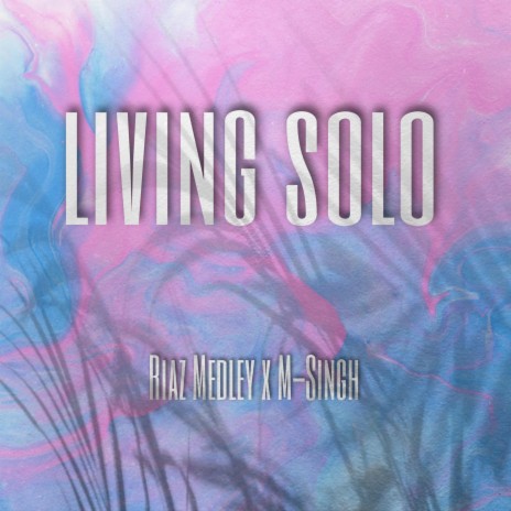 Living Solo ft. M-Singh | Boomplay Music