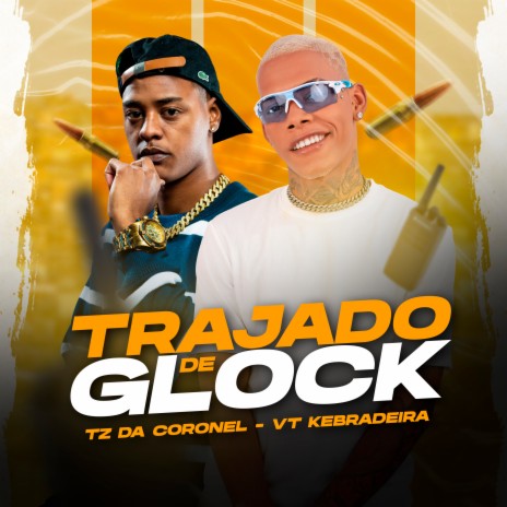 Trajado de Glock (Brega Funk Remix) ft. Tz Da Coronel | Boomplay Music