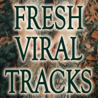 Fresh Viral Tracks