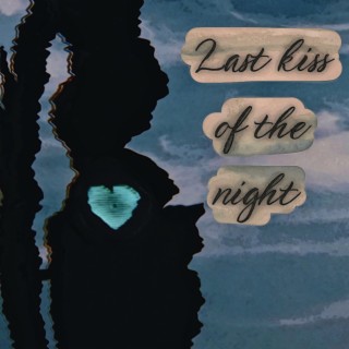 Last kiss of the night
