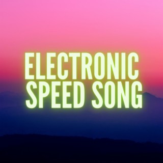 ELECTRONIC SPEED SONG