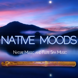 Native Moods: Nature Music and Flute Spa Music