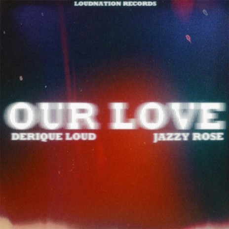 Our Love ft. Jazzy Rose | Boomplay Music