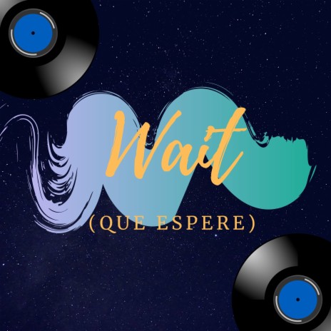 Wait (Que Espere) | Boomplay Music