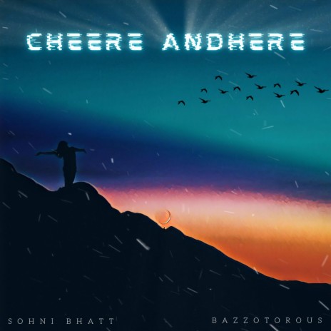 Cheere Andhere ft. Sohni Bhatt | Boomplay Music