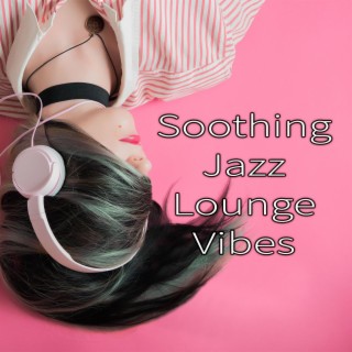 Soothing Jazz Lounge Vibes