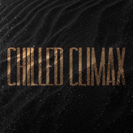 Chilled Climax | Boomplay Music