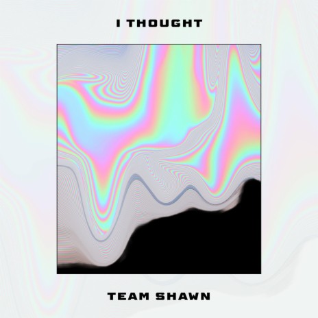 I Thought | Boomplay Music
