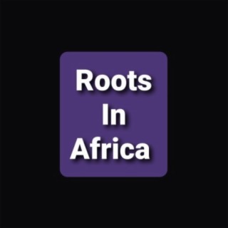 Roots In Africa
