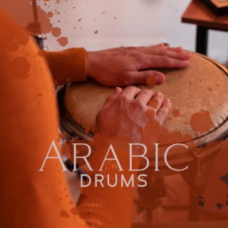 Arabic Drums – Powerful Rhythms To Dance & Set Yourself Free