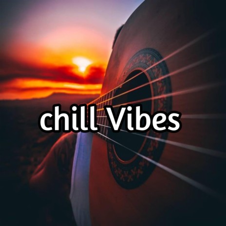 Chil Vibes | Boomplay Music