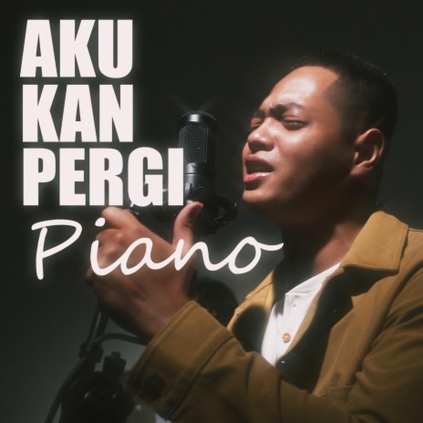 Aku Kan Pergi (Piano Version) | Boomplay Music