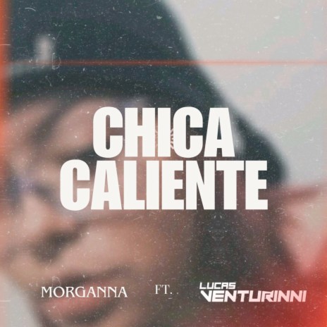 Chica Caliente ft. Lucas Venturinni | Boomplay Music