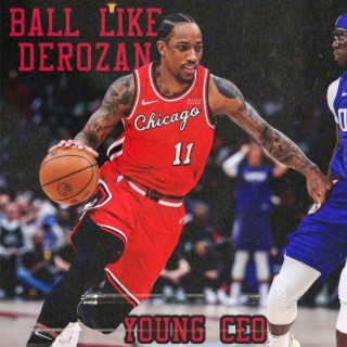 Ball Like DeRozan lyrics | Boomplay Music