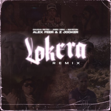 Lokera (Remix) ft. jairo vera, bayriton, eyey, Z Jocker & Alexfer | Boomplay Music