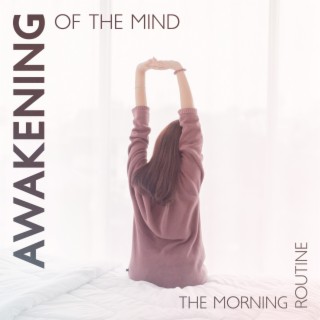 Awakening Of The Mind: The Morning Routine