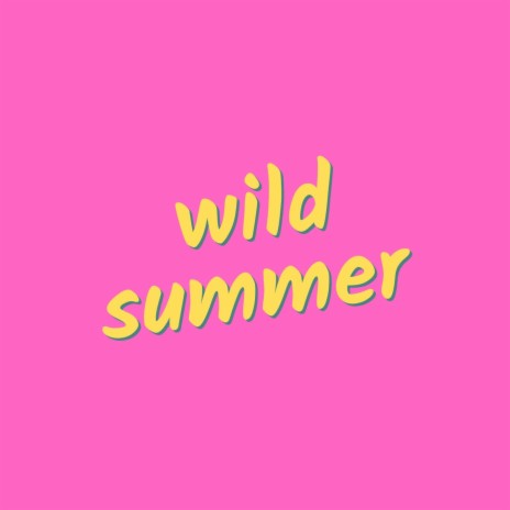 wild summer | Boomplay Music