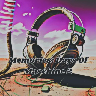 Memories: Days Of Maschine 2