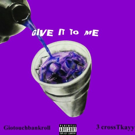 Give it to me ft. 3crosstkayy