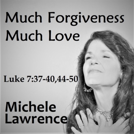 Much Forgiveness Much Love (Luke 7:37-40, 44-50) | Boomplay Music