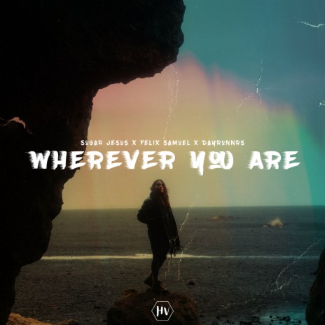 Wherever You Are ft. Felix Samuel & Dayrunnrs | Boomplay Music