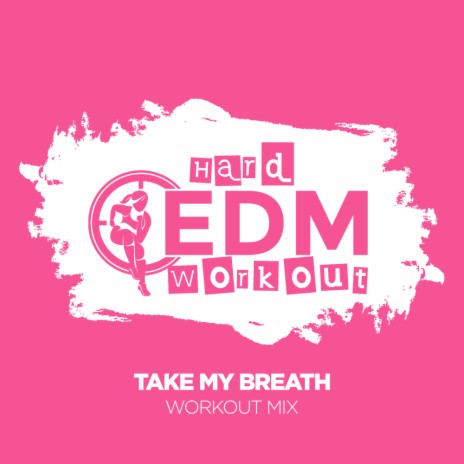 Take My Breath (Workout Mix Edit 140 bpm) | Boomplay Music