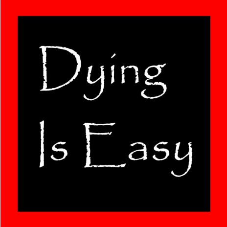Dying Is Easy | Boomplay Music