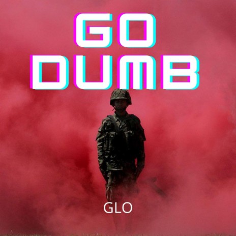 GO DUMB | Boomplay Music