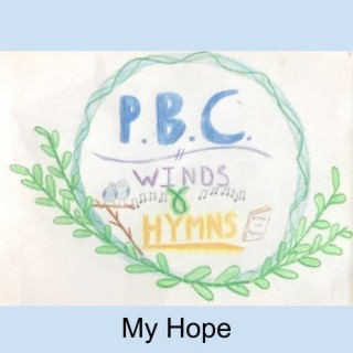 PBC Winds and Hymns: My Hope