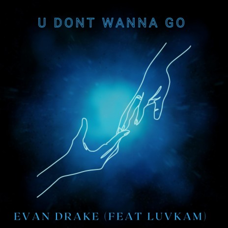 U Dont Wanna Go ft. LuvKam | Boomplay Music