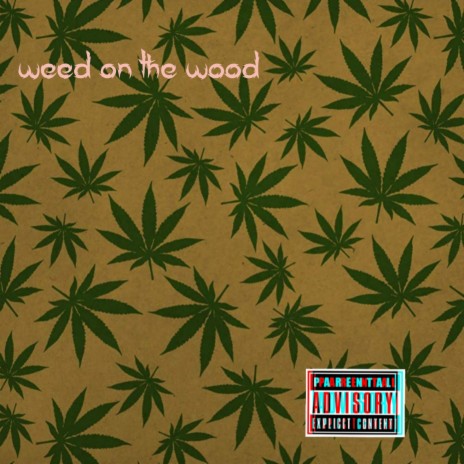 Weed on the Wood | Boomplay Music