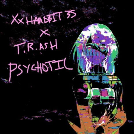 psychotic ft. T.R. Ash | Boomplay Music
