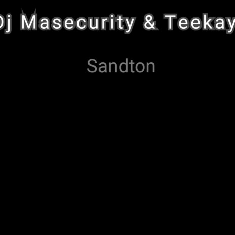 Sandton ft. Teekay | Boomplay Music