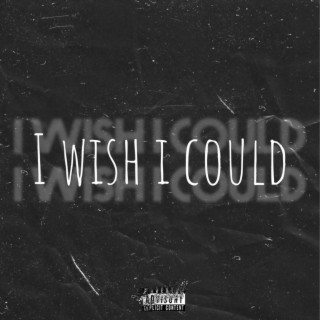 I Wish I Could