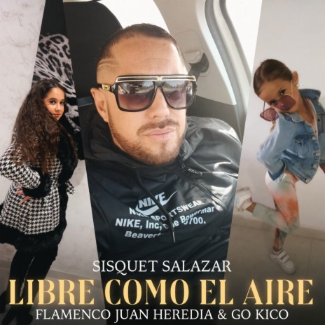 Libre Como el Aire ft. Flamenco Juan Heredia & Sisquet Salazar | Boomplay Music