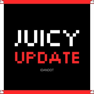 Juicy Update
