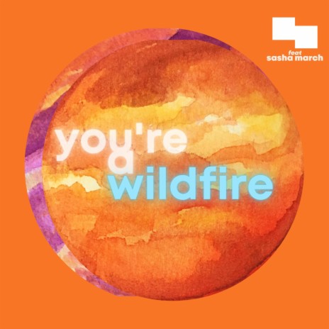 You're a Wildfire ft. Sasha March | Boomplay Music