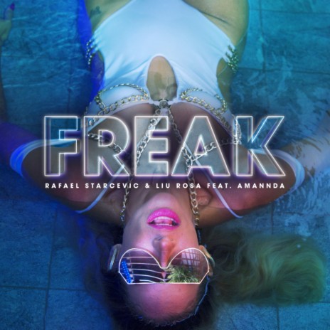 Freak (Extended Mix) ft. Liu Rosa & Amannda