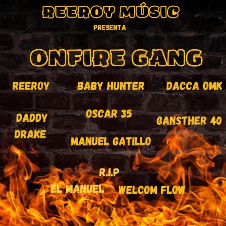 ONFIRE GANG ft. Baby Hunter, Dacca Omk, Daddy Drake, Gansther 40 & Oscar 35 | Boomplay Music