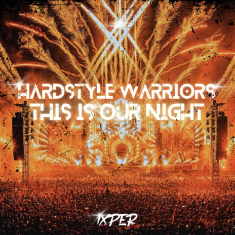 HARDSTYLE WARRIORS (This Is Our Night) | Boomplay Music