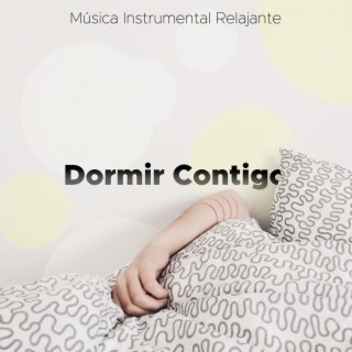 Dormir Contigo: Musica Instrumental Relajante con los Sonidos de la Naturaleza