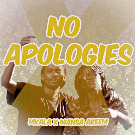 NO APOLOGIES ft. MKALA | Boomplay Music
