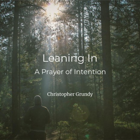 Leaning In: A Prayer of Intention | Boomplay Music