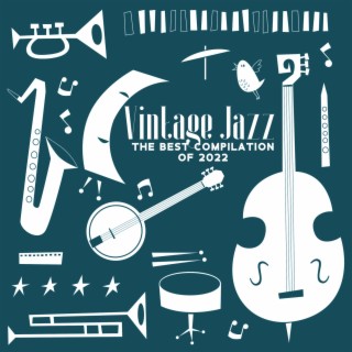 Vintage Jazz – The Best Compilation of 2022: Instrumental Swing Jazz Music, Oldschool Dance Party, Mesmerizing Sounds of Piano