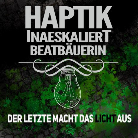 Der Letzte macht das Licht aus ft. InaEskaliert Beatbäuerin | Boomplay Music