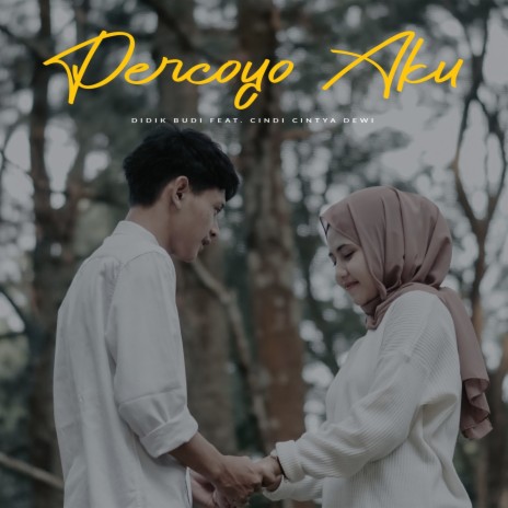 Percoyo Aku ft. Cindi Cintya Dewi | Boomplay Music