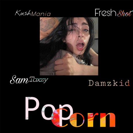 Popcorn ft. Kushmania, Freshshot & Damzkid | Boomplay Music