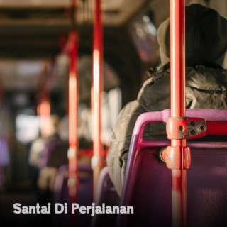 Santai Di Perjalanan