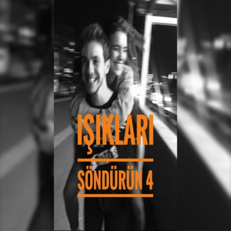 Işıkları Söndürün 4 | Boomplay Music